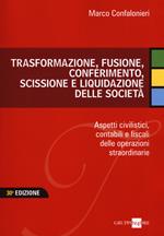 Trasformazione, fusione, conferimento, scissione e liquidazione delle società. Aspetti civilistici, contabili e fiscali delle operazioni straordinarie