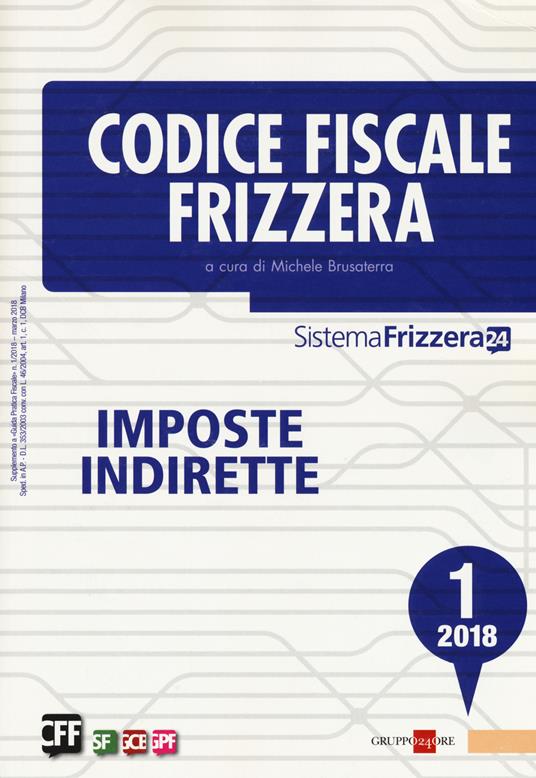 Codice fiscale Frizzera. Imposte indirette 2018. Vol. 1 - copertina