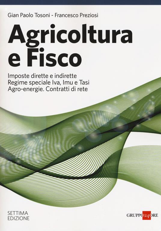 Agricoltura e fisco - Gian Paolo Tosoni,Francesco Preziosi - copertina