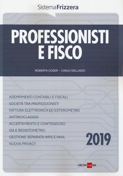 Professionisti e fisco 2019 - Carlo Delladio,Roberta Coser - copertina