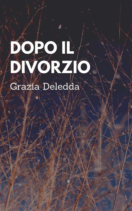 Dopo il divorzio - Grazia Deledda - ebook