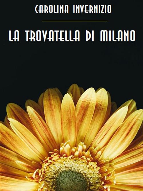 La trovatella di Milano - Carolina Invernizio - ebook