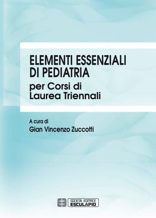 Elementi essenziali di pediatria per corsi di Laurea triennali - Gian Vincenzo Zuccotti - ebook