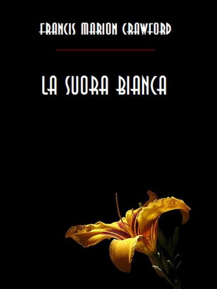 La suora bianca - Francis Marion Crawford - ebook