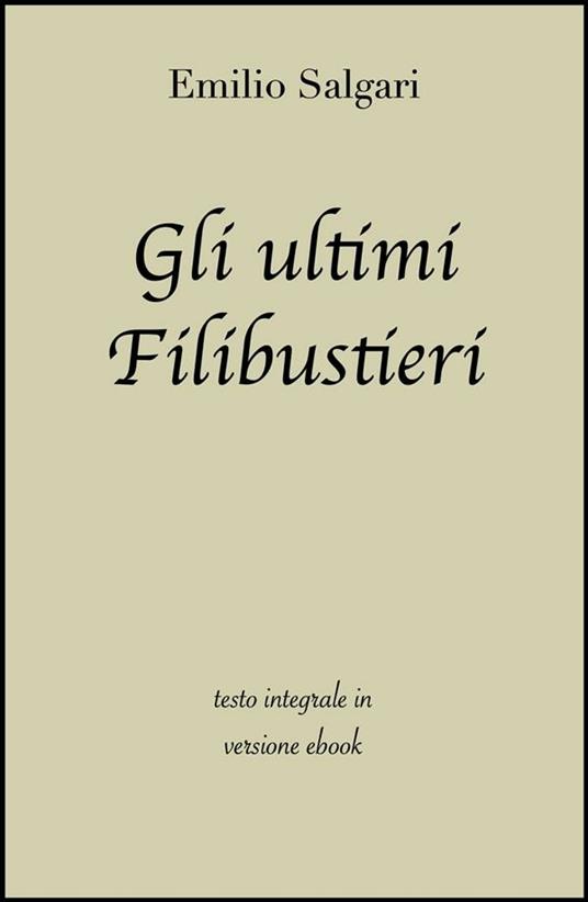 Gli ultimi filibustieri. Ediz. integrale - Emilio Salgari - ebook