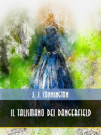 Il talismano dei Dangerfield - J. J. Connington - ebook