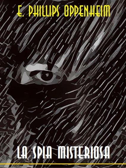 La spia misteriosa - E. Phillips Oppenheim - ebook