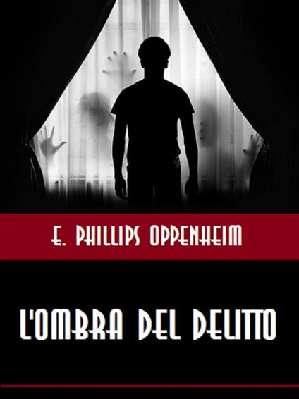 L' ombra del delitto - E. Phillips Oppenheim - ebook