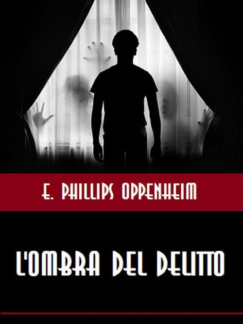 L' ombra del delitto - E. Phillips Oppenheim - ebook