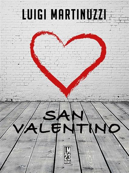 San Valentino - Luigi Martinuzzi - ebook