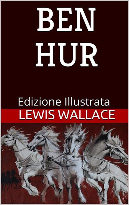 Ben Hur. Ediz. illustrata - Lewis Wallace - ebook
