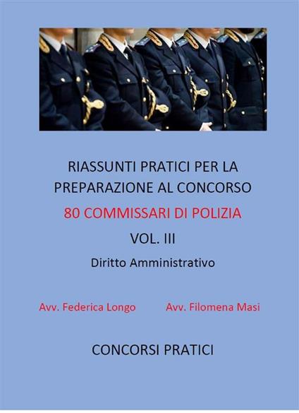 Riassunti pratici per la preparazione al concorso 80 commissari di polizia. Vol. 3 - Federica Longo,Filomena Masi - ebook