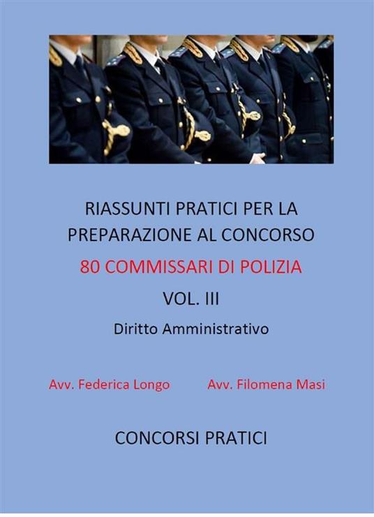 Riassunti pratici per la preparazione al concorso 80 commissari di polizia. Vol. 3 - Federica Longo,Filomena Masi - ebook