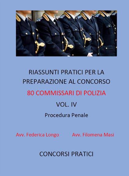 Riassunti pratici per la preparazione al concorso 80 commissari di polizia. Vol. 4 - Federica Longo,Filomena Masi - ebook