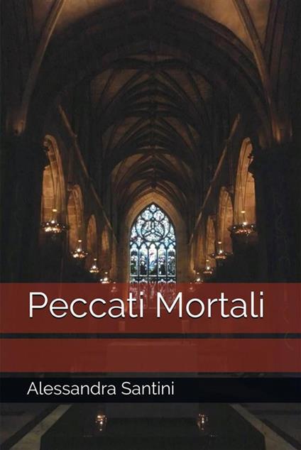 Peccati mortali - Alessandra Santini - ebook