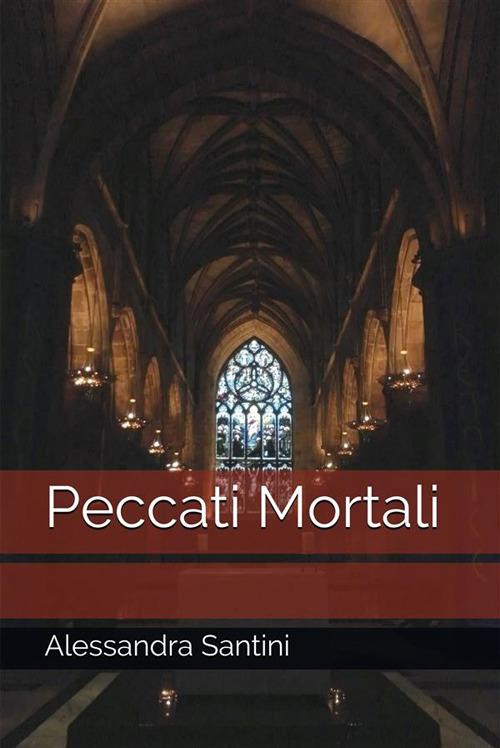 Peccati mortali - Alessandra Santini - ebook