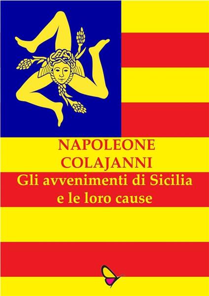 Gli avvenimenti di Sicilia e le loro cause - Napoleone Colajanni - ebook