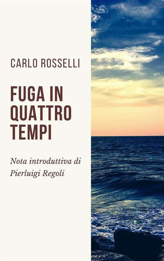 Fuga in quattro tempi - Carlo Rosselli - ebook