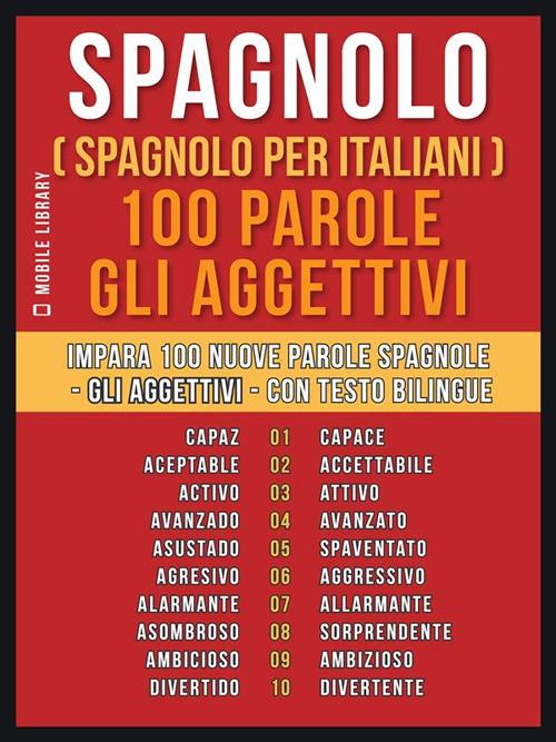 Spagnolo (spagnolo per italiani). 100 parole. Gli aggettivi. Impara 100 nuove parole spagnole - Mobile Library - ebook