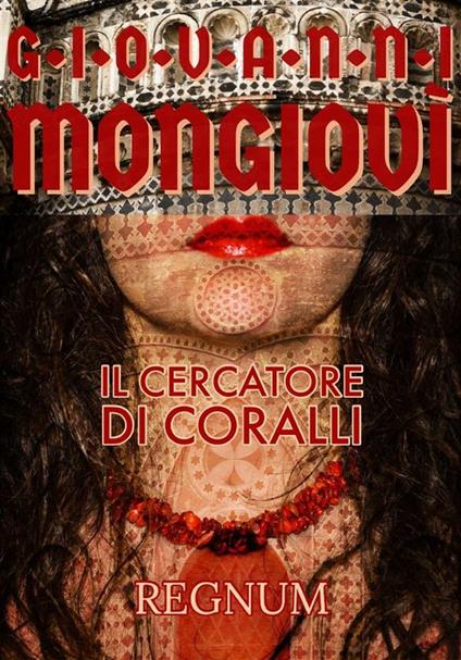 Il cercatore di coralli. Regnum - Giovanni Mongiovì - ebook