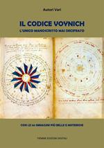 Il Codice Voynich. L'unico manoscritto mai decifrato