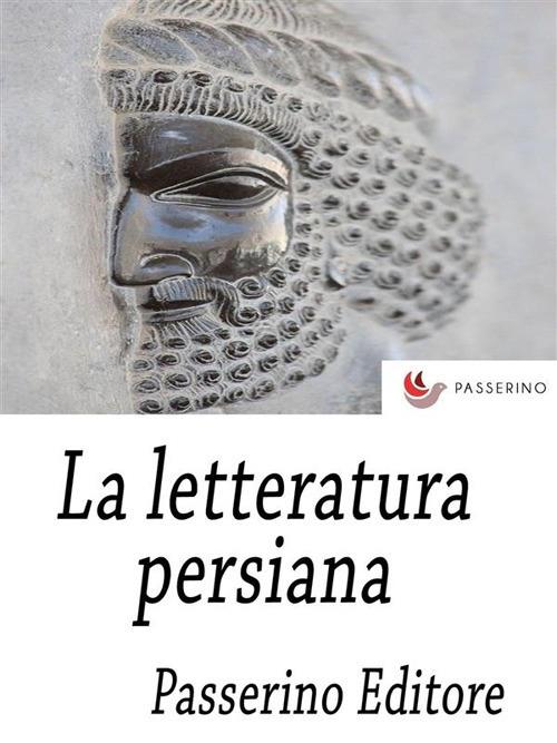 La letteratura persiana - Passerino Editore - ebook