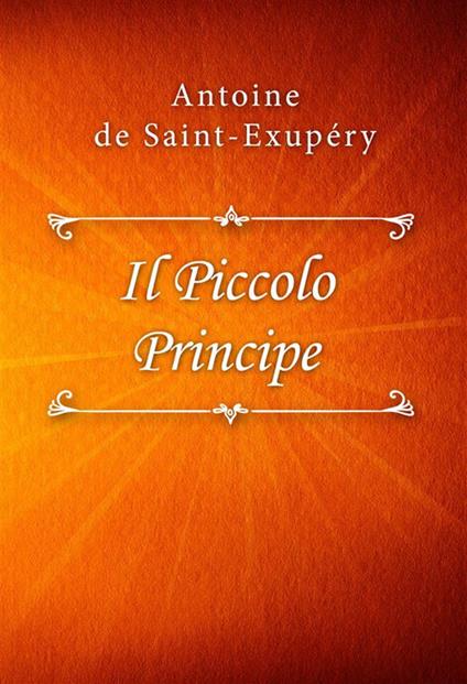 Il Piccolo Principe - Antoine de Saint-Exupéry - ebook