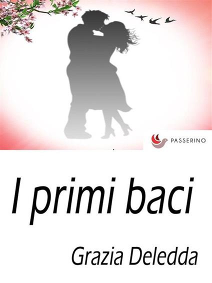 I primi baci - Grazia Deledda - ebook