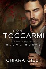 Non toccarmi. Blood bonds. Vol. 7