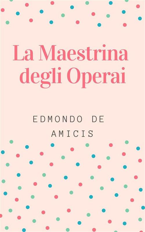 La maestrina degli operai - Edmondo De Amicis - ebook