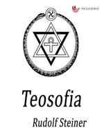 Teosofia. Introduzione alla conoscenza soprasensibile del mondo e del destino umano