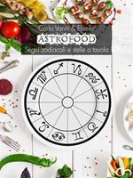 Astrofood. Segni zodiacali e stelle a tavola
