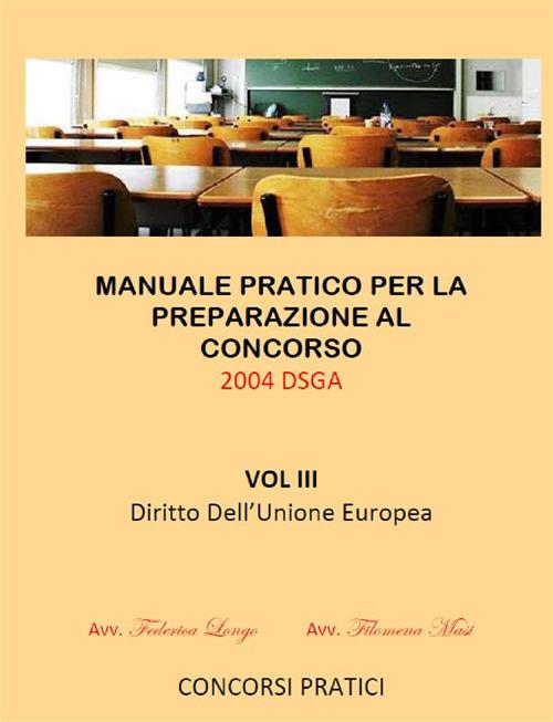 Manuale pratico per la preparazione al concorso 2004 DSGA. Vol. 3 - Federica Longo,Filomena Masi - ebook
