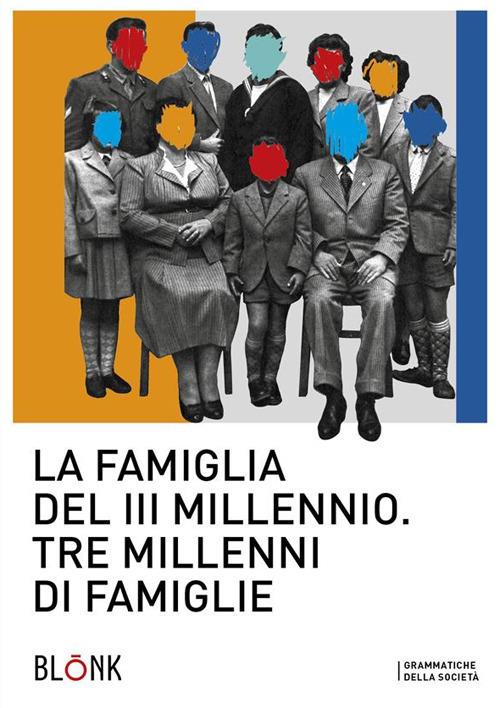 La famiglia del III millennio. Tre millenni di famiglie - Francesca Dragotto - ebook