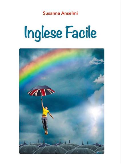 Inglese facile. I verbi inglesi a modo mio - Susanna Anselmi - ebook