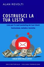 Costruisci la tua lista. Lista per l'e-mail marketing dei tuoi clienti. Costruzione, metodo e tecniche