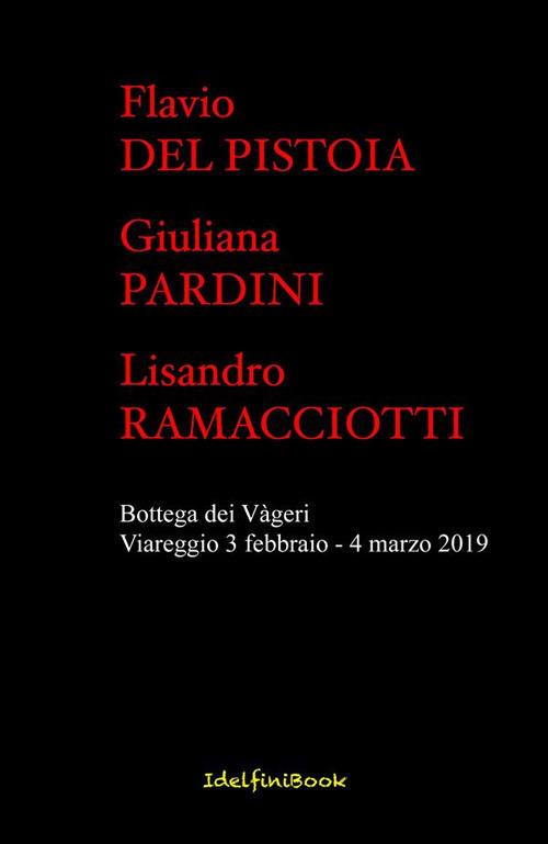 Flavio Del Pistoia, Giuliana Pardini, Lisandro Ramacciotti. Bottega dei Vàgeri. Catalogo della mostra (Viareggio, 3 febbraio-4 marzo 2019). Ediz. illustrata - Aldo Belli - ebook