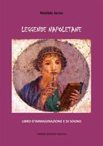 Leggende napoletane. Libro d'immaginazione e di sogno