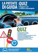 La patente di guida. Quiz. Categorie A e B e relative sottocategorie. Con Contenuto digitale per download e accesso on line