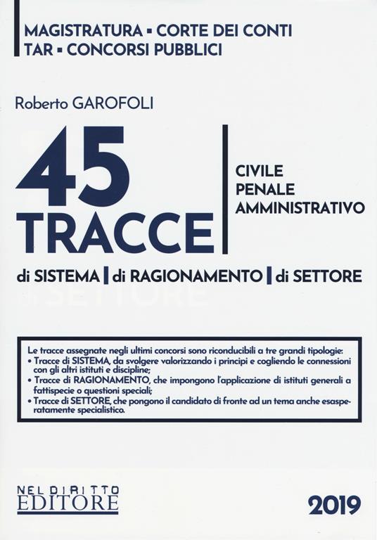 45 tracce di sistema di sistema, di ragionamento, di settore. Civile, penale, amministrativo - Roberto Garofoli - copertina