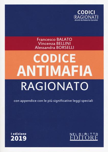 Codice antimafia ragionato - Francesco Balato,Vincenza Bellini,Alessandra Borselli - copertina