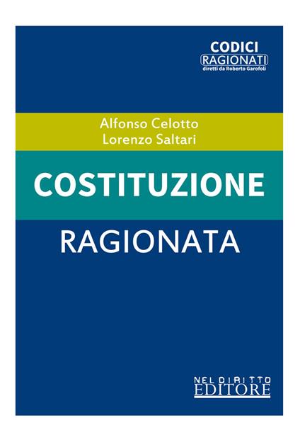 Costituzione ragionata - Alfonso Celotto,Lorenzo Saltari - copertina
