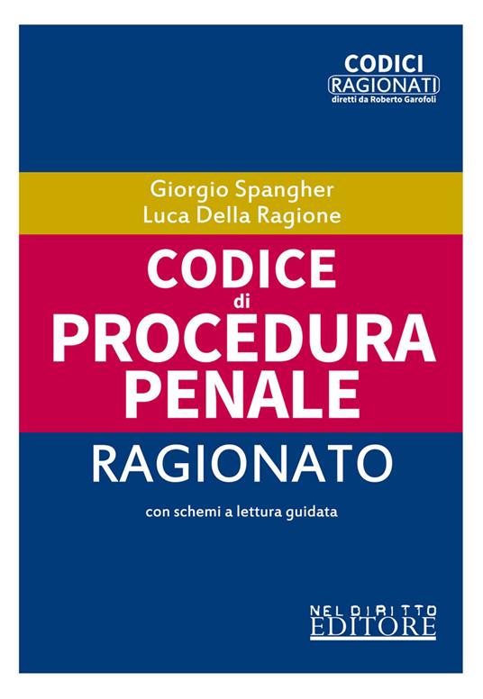 Codice di procedura penale ragionato - Giorgio Spangher,Luca Della Ragione - copertina