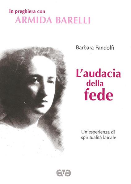 L'audacia della fede. Un'esperienza di spiritualità laicale - copertina