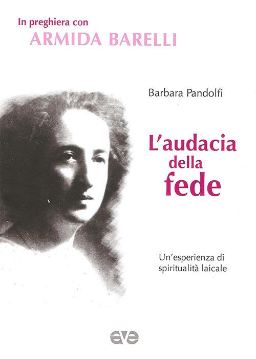 L'audacia della fede. Un'esperienza di spiritualità laicale - copertina