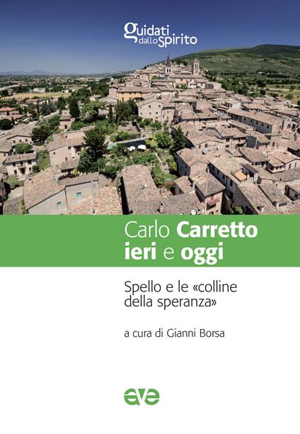 Carlo Carretto ieri e oggi. Spello e le «colline della speranza» - copertina