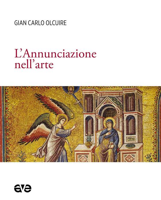 L' Annunciazione nell'arte - Gian Carlo Olcuire - copertina