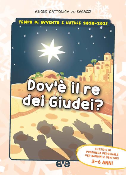 Dov'è il re dei Giudei?. Vol. 1: Avvento e Natale 2020-2021. Sussidio di preghiera personale per bambini 3-6 anni e genitori. - copertina