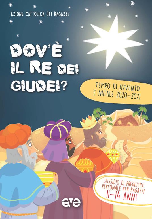 Dov'è il re dei Giudei?. Vol. 3: Avvento e Natale 2020-2021. Sussidio di preghiera personale per ragazzi 11-14 anni. - copertina