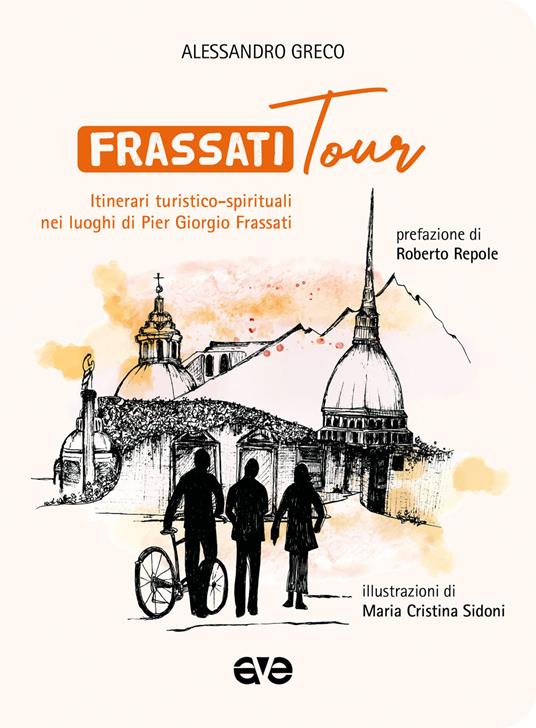 Frassatitour. Itinerari turistico-spirituali nei luoghi di Per Giorgio Frassati - Alessandro Greco - copertina